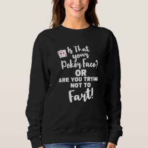 Funny Poker Gesicht oder versuchen, nicht zu Furz Sweatshirt