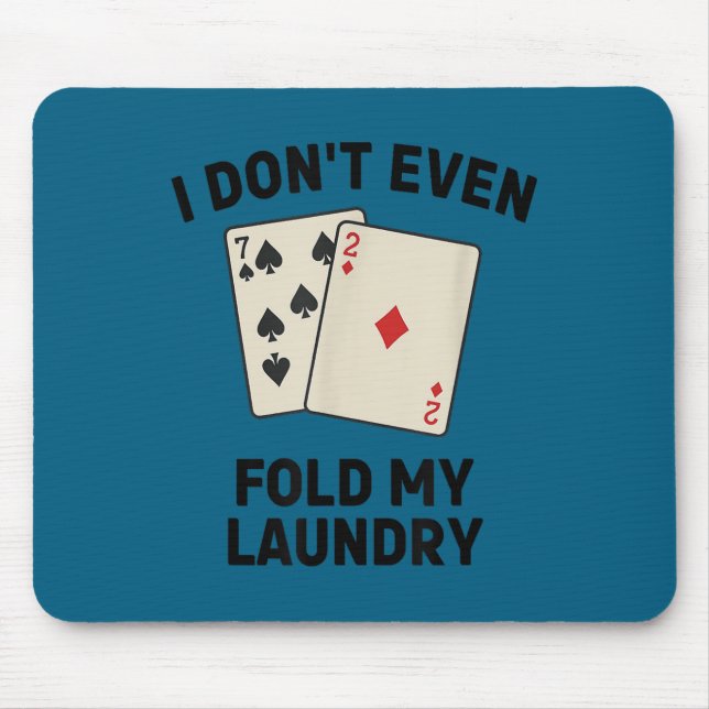 Funny poker, i don't even fold my laundry Artwork Mousepad (Vorne)
