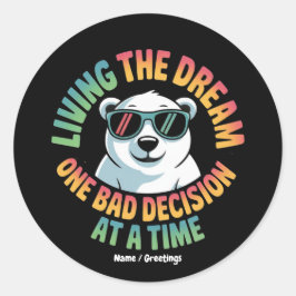 Funny Polar Bear Living the Dream One Bad Decision Runder Aufkleber