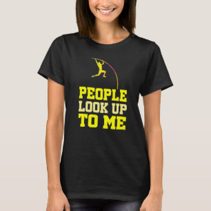 Funny Pole gewölbt Leute schauen zu mir Pole Vaul T-Shirt