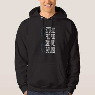 Funny Police Officer Stupid Leute Behielt mir Arbe Hoodie