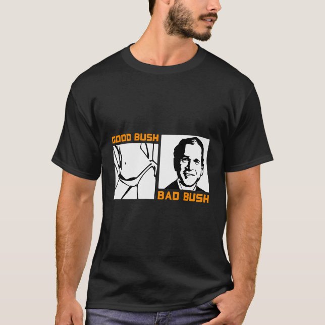 Funny Politic Good Bush Bad Bush Funny George W T-Shirt (Vorderseite)