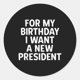 Funny Political Birthday Geschenk Wollte ich ein n Runder Aufkleber