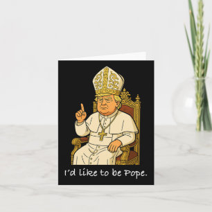 Funny Political I like to be Pope Trump 1 Karte