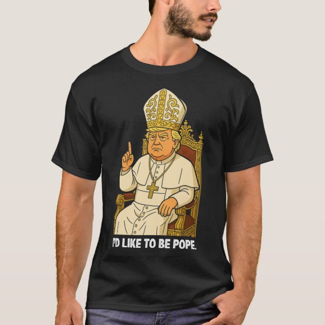 Funny Political I like to be Pope Trump 2 T-Shirt (Vorderseite)