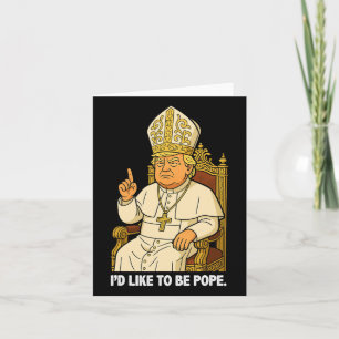 Funny Political I like to be Pope Trump 3 Karte