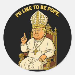 Funny Political I like to be Pope Trump 3 Runder Aufkleber