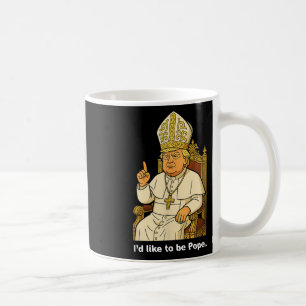 Funny Political Id will Pope Trump sein Kaffeetasse