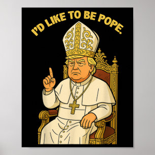 Funny Political Id will Pope Trump sein Poster