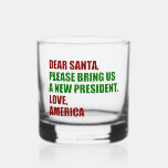 Funny Political New President for Christmas Whiskyglas<br><div class="desc">Lieber Weihnachtsmann,  bringen Sie uns bitte einen neuen Präsidenten. Liebe,  Amerika. Ein lustiges politisches Weihnachtsgeschenk für die Amerikaner,  das für die Wahl 2024 vorbereitet ist. Urlaub Spaß Whiskey Glas.</div>