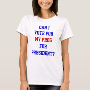 Funny Political Vote for my Frog for President T-Shirt