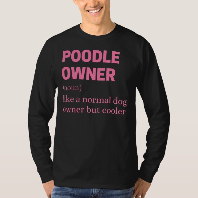 Funny Poodle Owner Quote T-Shirt (Vorderseite)