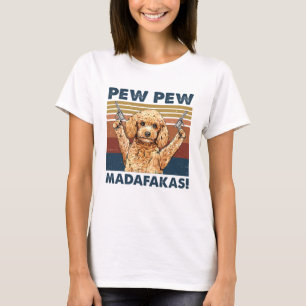 Funny Poodle, Pew Pew Madafakas T-Shirt