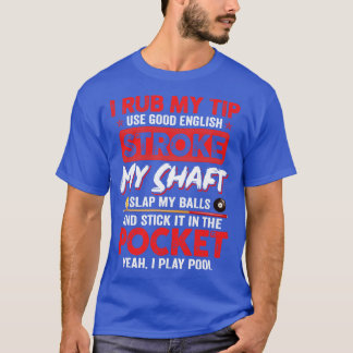 Funny Pool Billiard I Rub mein Tipp Billiard Lover T-Shirt