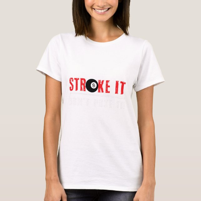 Funny Pool Billiards Stroke It Dont Poke It Gift T-Shirt (Vorderseite)