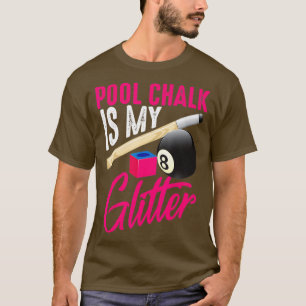 Funny Pool Chalk ist mein Glitzer 8 Ball Billiard  T-Shirt