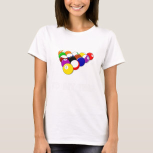 Funny Pool Quote Id trifft, dass Billiards Player T-Shirt