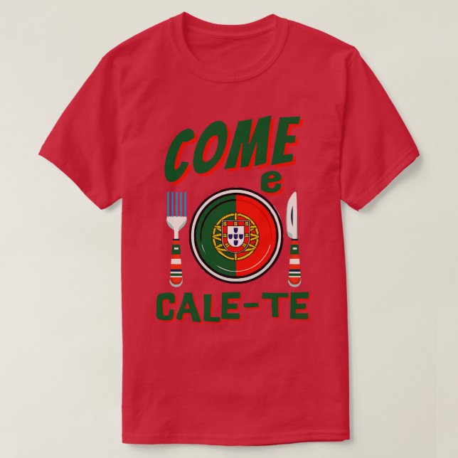 Funny portugiesisch Come e CaleTe 1 T-Shirt (Design vorne)