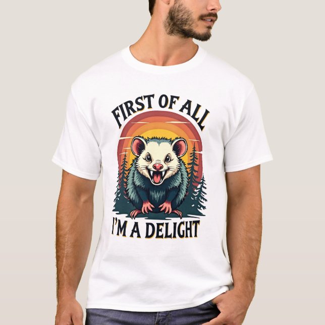 Funny Possum First of All I'm a Delight - Niedlich T-Shirt (Vorderseite)