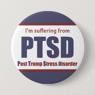 Funny Post Trump Stress Disorder 2016 Election Button