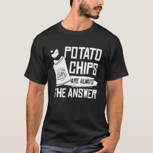Funny Potato Chips sind immer die Antwort Potato C T-Shirt