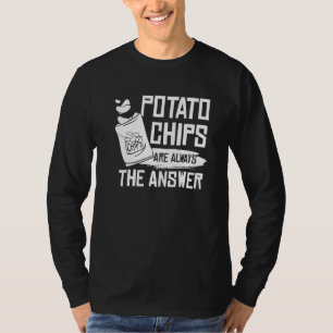 Funny Potato Chips sind immer die Antwort Potato C T-Shirt