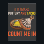 Funny Potterie und Taco Lover Keramiken Künstler Postkarte<br><div class="desc">Unglaublich witzig mexikanisches Essen Lover für Mexiko-Feinschmecker. Funny Pottery und Taco Lover Keramiken Künstler. Wenn es um Töpferei geht,  zählen Tacos mich.</div>