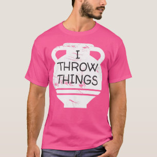 Funny Pottery ich wirbele Dinge, die Keramiken jag T-Shirt