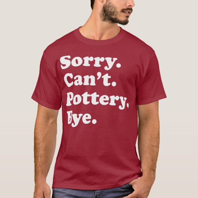 Funny Pottery Sculpting Geschenk für Männer Frauen T-Shirt (Vorderseite)