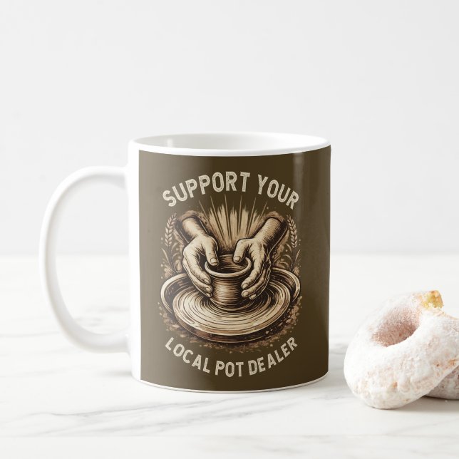Funny Pottery Support Your Local Pot Dealer Artist Kaffeetasse (Mit Donut)