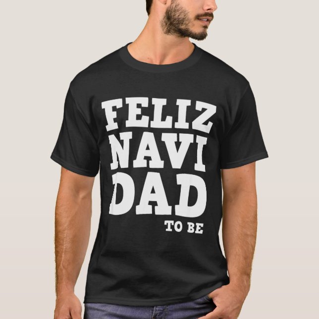Funny Pregnancy Feliz Navi Dad To Be Christmas  T-Shirt (Vorderseite)