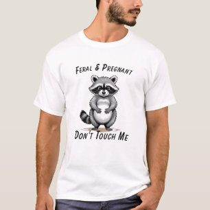 Funny Pregnancy Sprichwort Feral und schwanger Rac T-Shirt