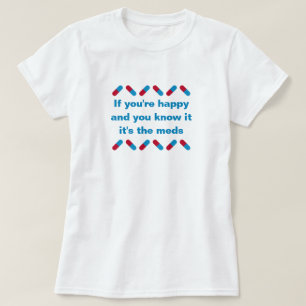 Funny Prescription Meds Zitat glückliche Pillen S T-Shirt