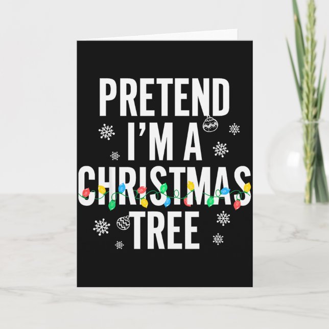 Funny Pretend I'm A Christmas Tree Christmas For W Karte (Vorderseite)
