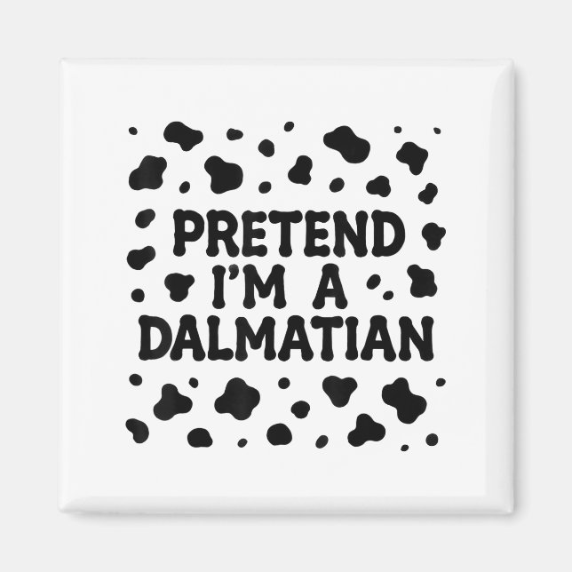Funny Pretend I'm A Dalmatian Dog Lazy Halloween D Magnet (Vorne)