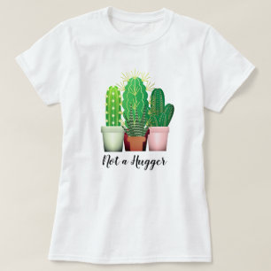 Funny Prickly Cactus "Not a Hugger" T - Shirt