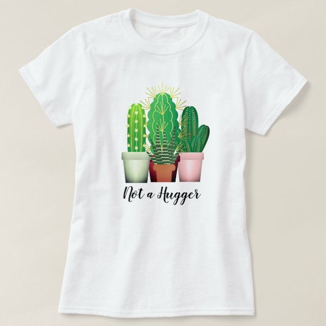 Funny Prickly Cactus "Not a Hugger" T - Shirt (Design vorne)