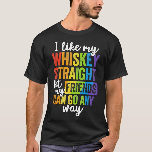 Funny Pride LGBT Ally Geschenk Whiskey Straight Fr T-Shirt (Vorderseite)