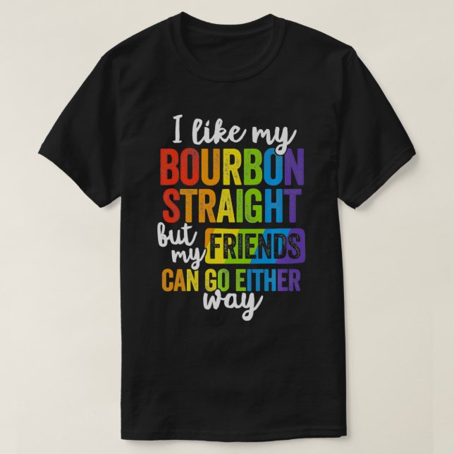 Funny Pride  LGBT Ally Gift Bourbon Straight Frien T-Shirt (Design vorne)