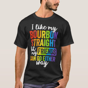 Funny Pride  LGBT Ally Gift Bourbon Straight Frien T-Shirt