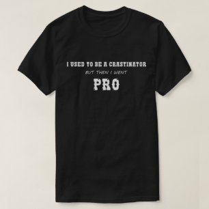Funny PRO-Crastinator T-Shirt