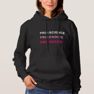 Funny Pro Science Pro Choice Prosecco Polit Hoodie