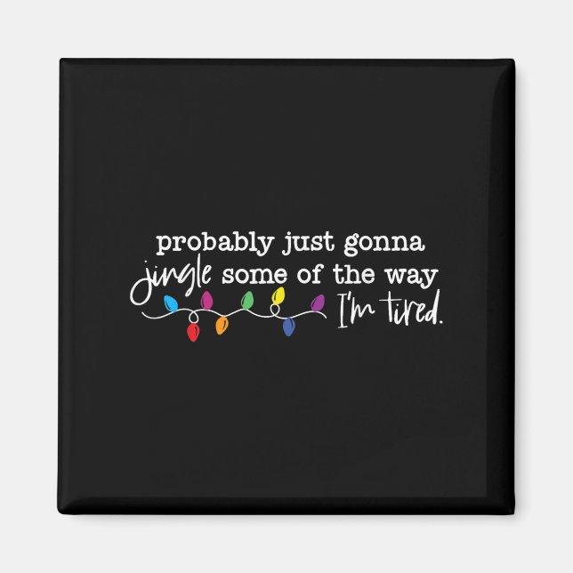 Funny Probably Just Gonna Jingle Some Of The Way I Magnet (Vorne)