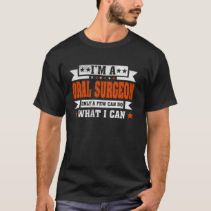 Funny Profession Zitat, ich bin ein Oralchirurg T-Shirt