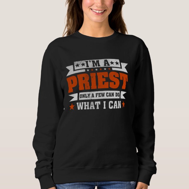 Funny Profession Zitat ich bin ein Priester Sweatshirt (Vorderseite)