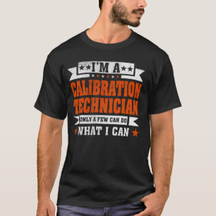 Funny Profession Zitat Ich bin eine Kalibrierungst T-Shirt