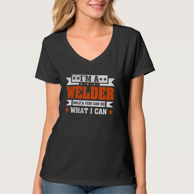 Funny Profession Zitat, ich bin Welder T-Shirt (Vorderseite)