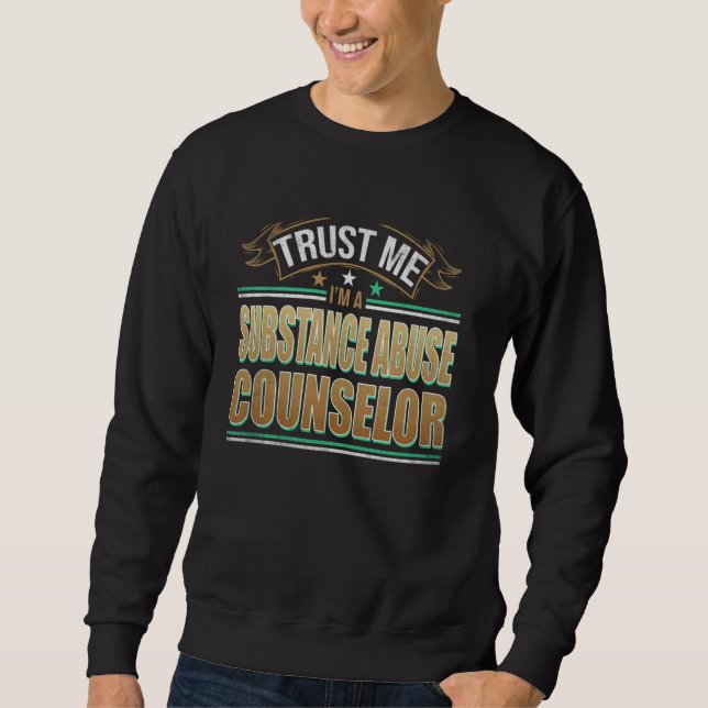Funny Profession Zitat ist ein Substanzmissbrauchs Sweatshirt (Vorderseite)