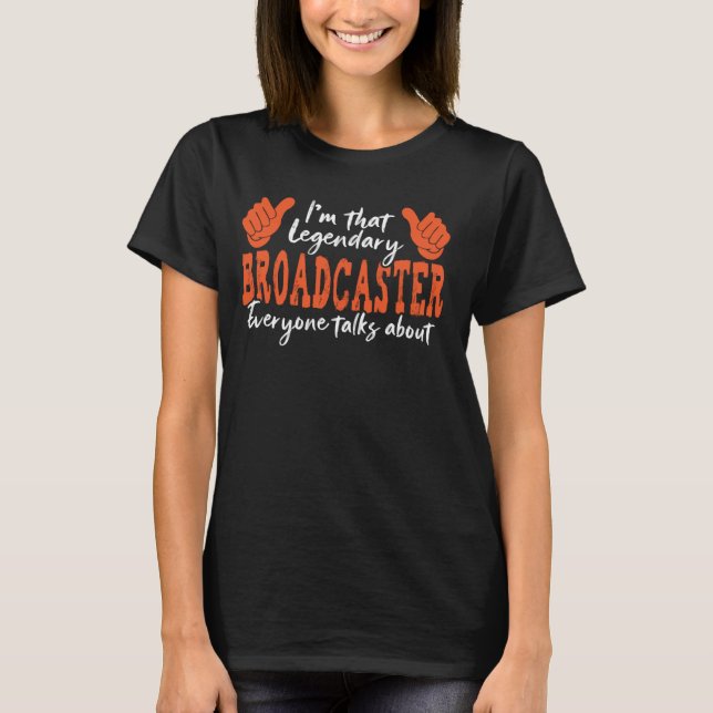 Funny Profession Zitat Legendary Broadcaster T-Shirt (Vorderseite)