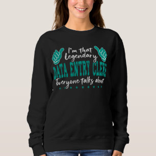 Funny Profession Zitat Legendary Data Entry Clerk Sweatshirt